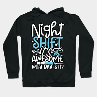 Night Shift It's Awesome What Day is it Hoodie